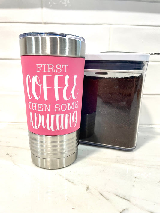 Coffee Tumbler (First Coffee)